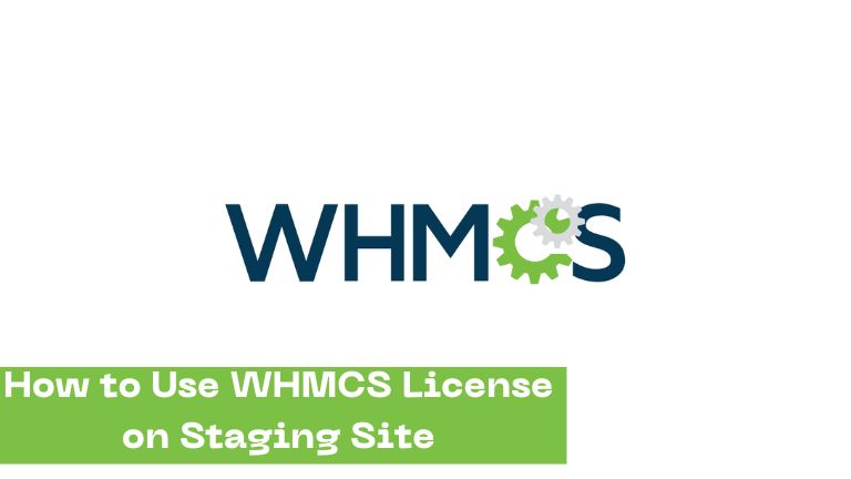 How to Use WHMCS License on Staging Site