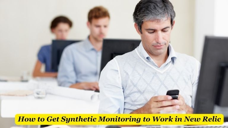 How to Get Synthetic Monitoring to Work in New Relic