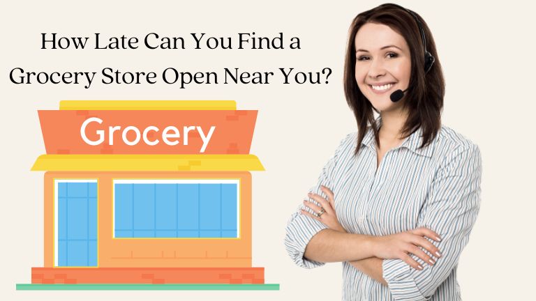 How Late Can You Find a Grocery Store Open Near You?