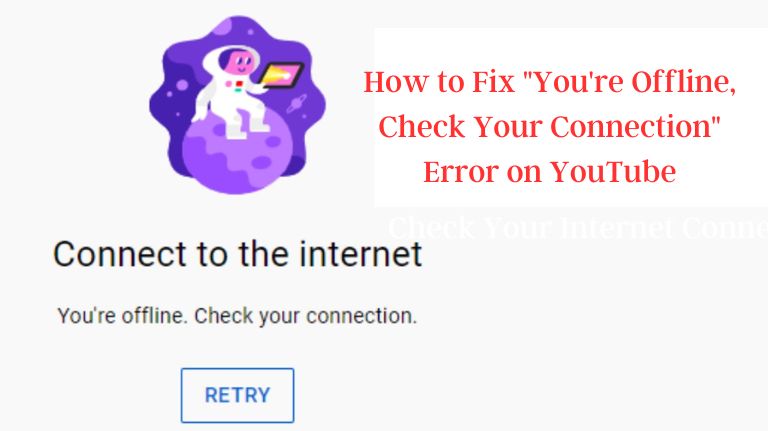 How to Fix "You're Offline, Check Your Connection" Error on YouTube