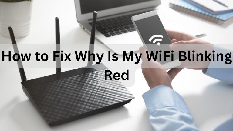 How to Fix Why Is My WiFi Blinking Red