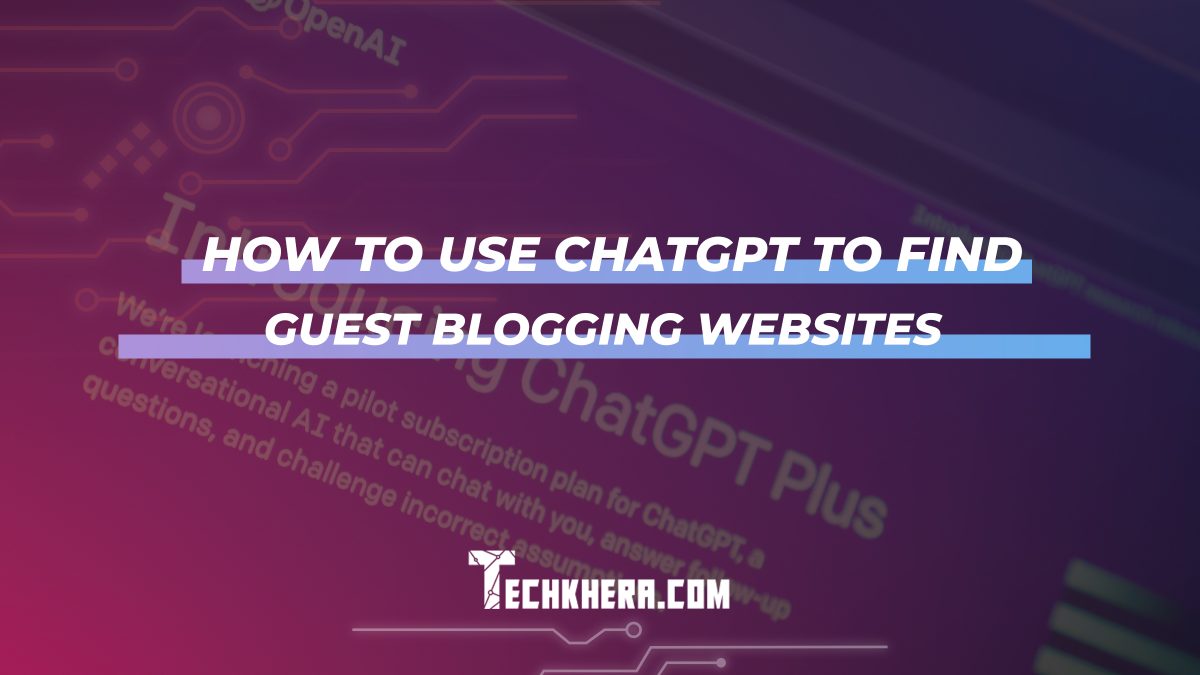 How to Use ChatGPT to Find Guest Blogging Websites