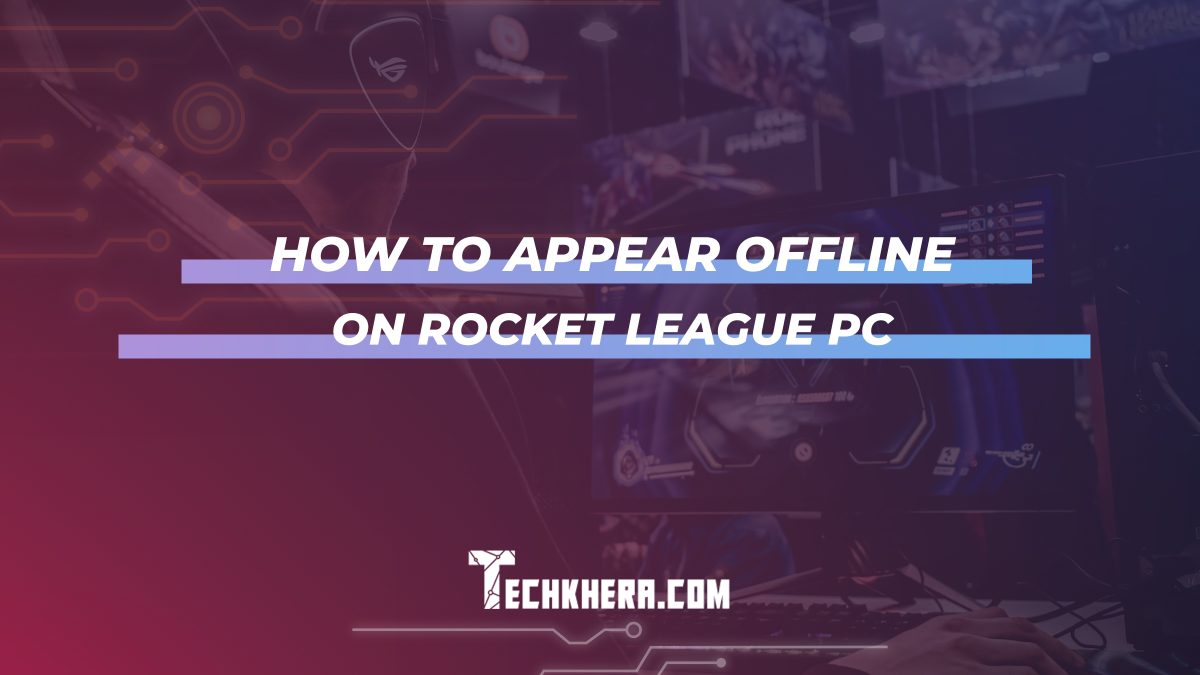 How to Appear Offline on Rocket League PC