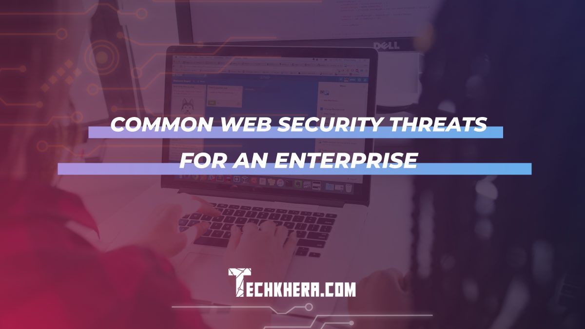 Common Web Security Threats for an Enterprise