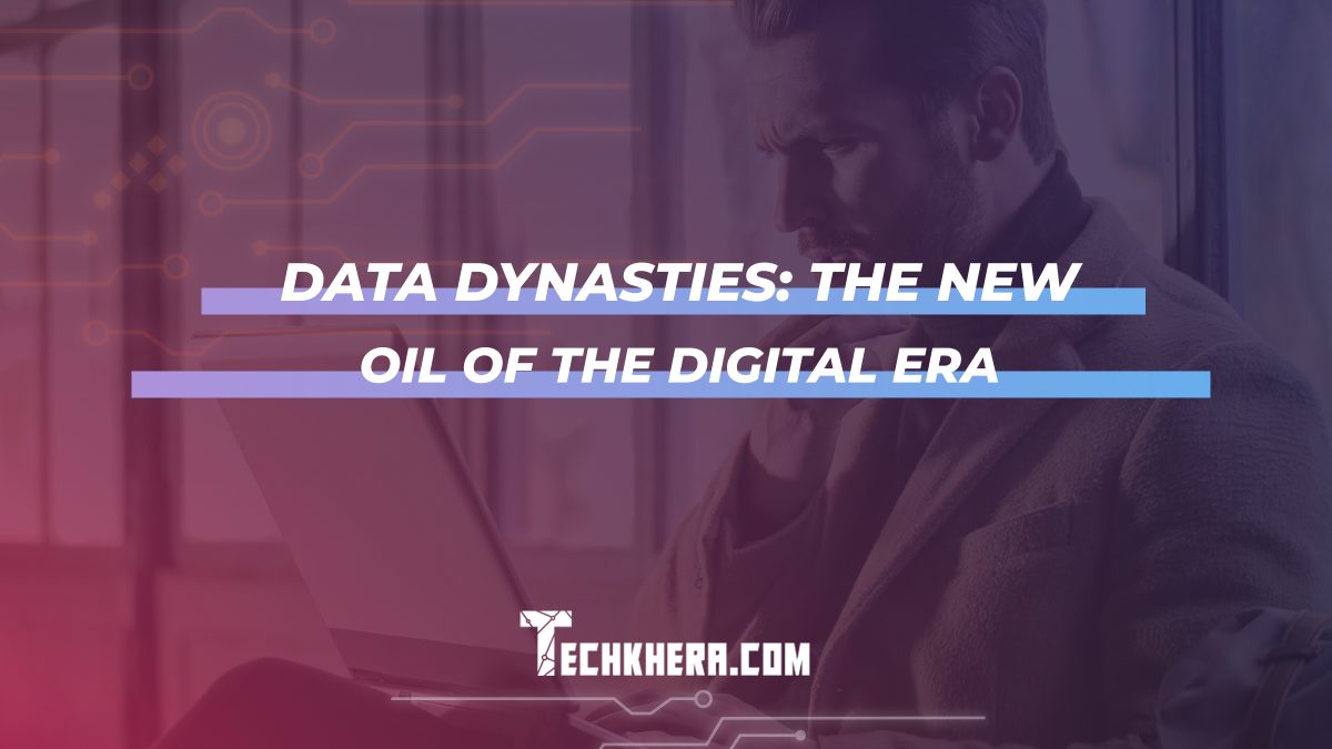 Data Dynasties: The New Oil of the Digital Era