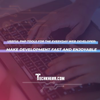 Useful PHP Tools for the Everyday Web Developer: Make Development Fast and Enjoyable