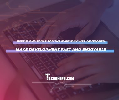 Useful PHP Tools for the Everyday Web Developer: Make Development Fast and Enjoyable