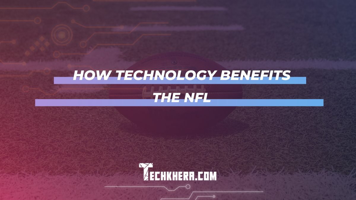 How Technology Benefits the NFL