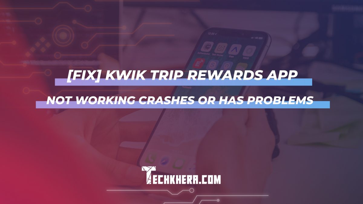 [Fix] Kwik Trip Rewards App Not Working | Crashes or Has Problems