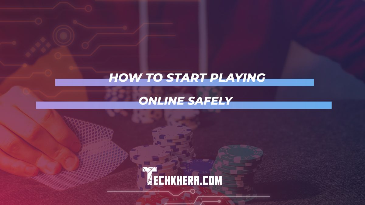 How to Start Playing Online Safely