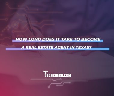 How Long Does It Take To Become a Real Estate Agent in Texas?
