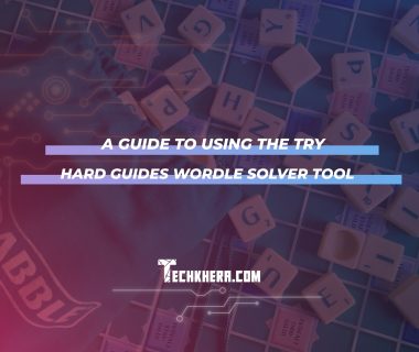 A Guide to Using the Try Hard Guides Wordle Solver Tool