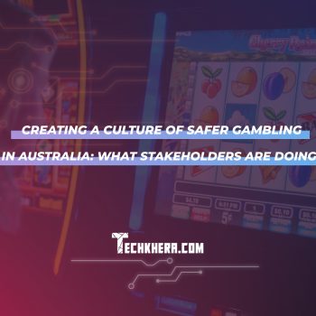 Creating a Culture of Safer Gambling in Australia: What Stakeholders Are Doing