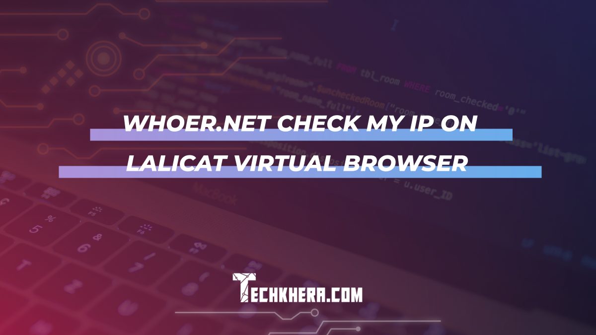 Whoer.net Check My IP on Lalicat Virtual Browser