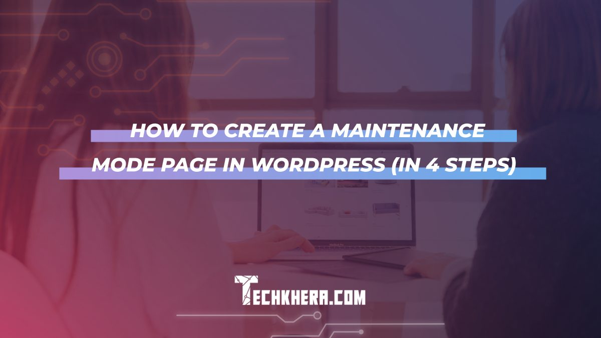 How to Create a Maintenance Mode Page in WordPress (In 4 Steps)
