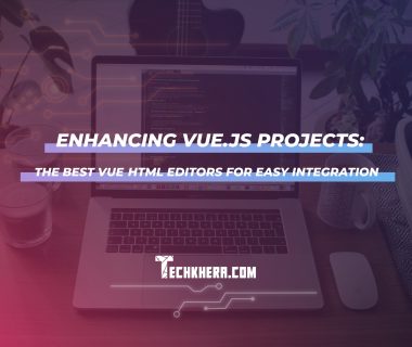 Enhancing Vue.js Projects: The Best Vue HTML Editors for Easy Integration