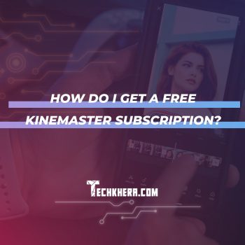How Do I Get a Free Kinemaster Subscription?