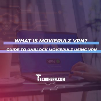 What is Movierulz VPN? Guide to unblock Movierulz using VPN