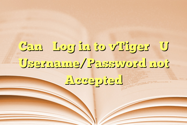 Can’t Log in to vTiger – Username/Password not Accepted