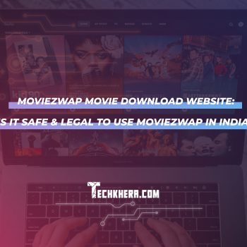 Moviezwap Movie Download Website: Is It Safe & Legal to Use Moviezwap in India?
