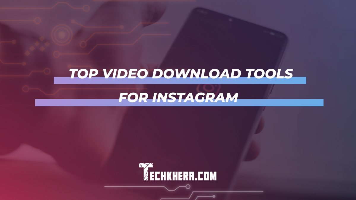 Top Video Download tools for Instagram