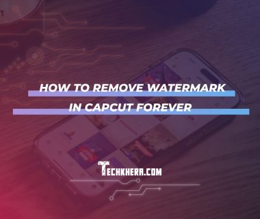 How to Remove Watermark in CapCut Forever