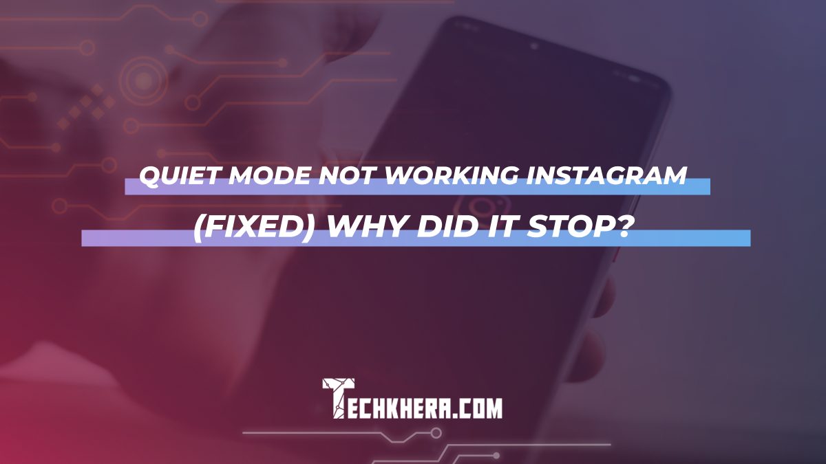 Quiet Mode Not Working Instagram (fixed) Why Did it Stop?