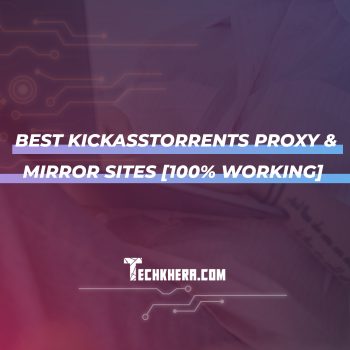 Best KickassTorrents Proxy & Mirror Sites [100% Working]