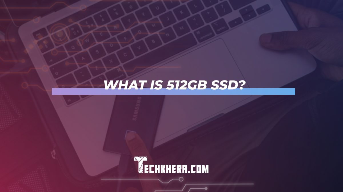 What is 512GB SSD?