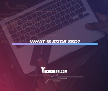 What is 512GB SSD?