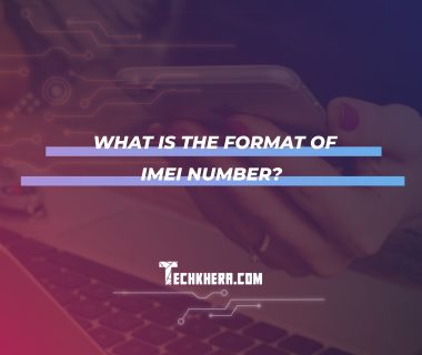 What Is the Format of IMEI Number?