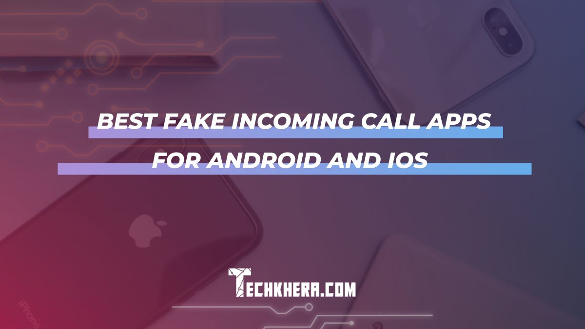 Best Fake Incoming Call Apps for Android and iOS