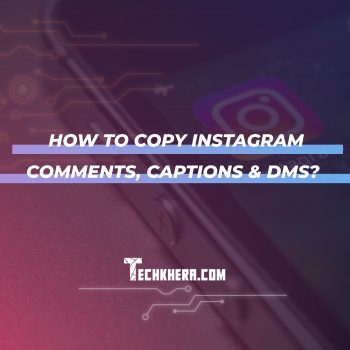 How to Copy Instagram Comments, Captions & DMs?