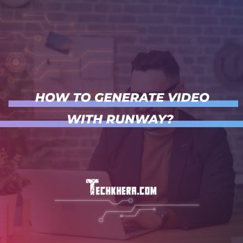 How to Generate Video with Runway?