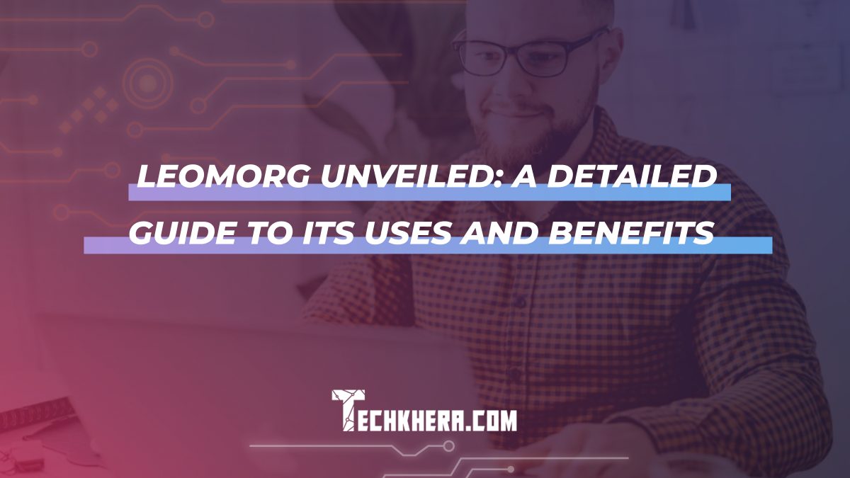 Leomorg Unveiled: A Detailed Guide to Its Uses and Benefits 