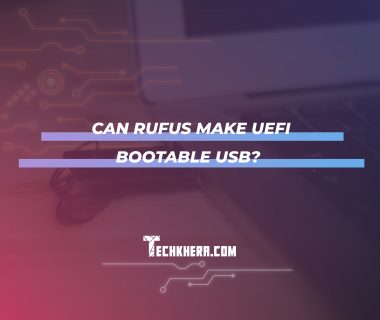 Can Rufus make UEFI bootable USB?