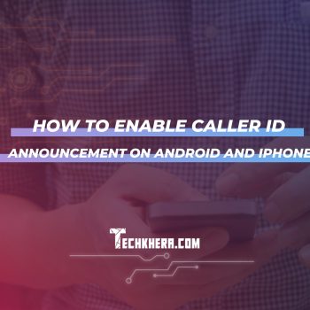 How to Enable Caller ID Announcement on Android and iPhone