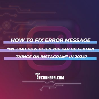 How to Fix Error Message “We Limit How Often You Can Do Certain Things on Instagram” in 2024?