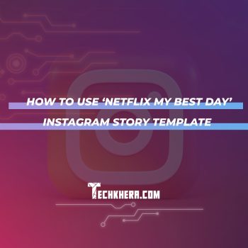 How to Use ‘Netflix My Best Day’ Instagram Story Template