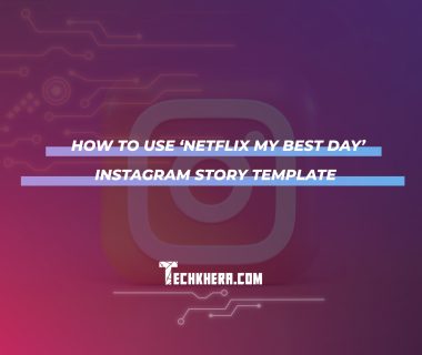 How to Use ‘Netflix My Best Day’ Instagram Story Template