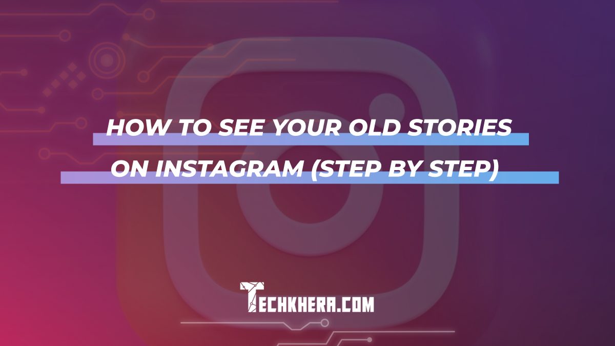 How to See Your Old Stories on Instagram (Step by Step)