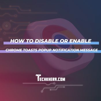 How to Disable or Enable Chrome Toasts Popup Notification Message