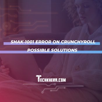 SHAK-1001 Error on Crunchyroll Possible Solutions 