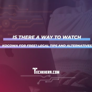 Is There a Way to Watch KOCOWA for Free? Legal Tips and Alternatives