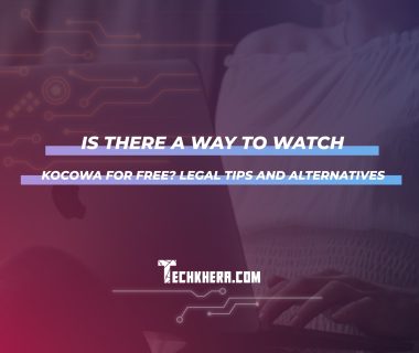 Is There a Way to Watch KOCOWA for Free? Legal Tips and Alternatives