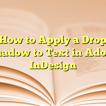 How to Apply a Drop Shadow to Text in Adobe InDesign