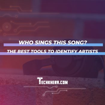 Who Sings This Song? The Best Tools to Identify Artists