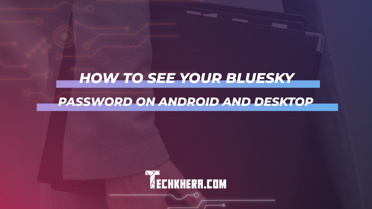 How to See Your Bluesky Password on Android and Desktop