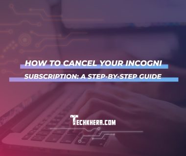 How to Cancel Your Incogni Subscription: A Step-by-Step Guide