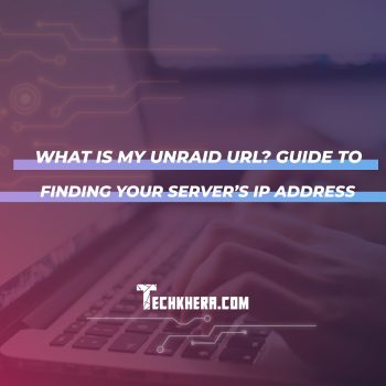 What Is My Unraid URL? Guide to Finding Your Server’s IP Address